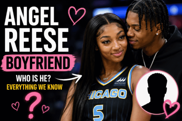 Angel Reese Boyfriend: What’s Confirmed in 2026 