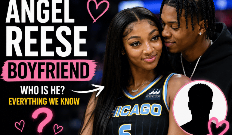 Angel Reese Boyfriend: What’s Confirmed in 2026 