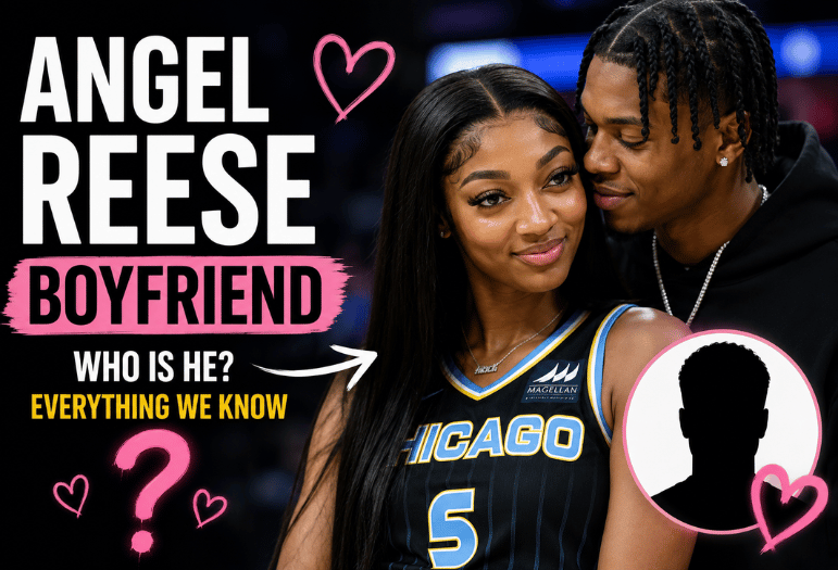 Angel Reese Boyfriend: What’s Confirmed in 2026 