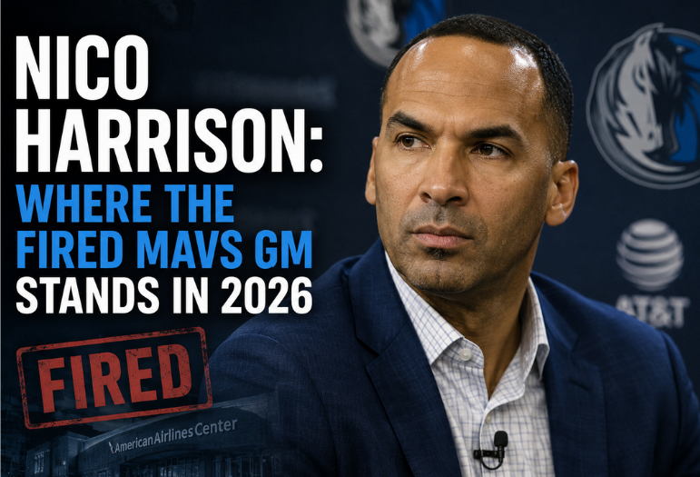 Nico Harrison: Where the Fired Mavs GM Stands in 2026 