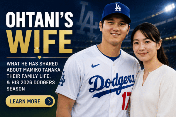 Ohtani’s Wife: Everything Shohei Ohtani Has Revealed About Mamiko Tanaka, Their Family Life, and His 2026 Dodgers Season